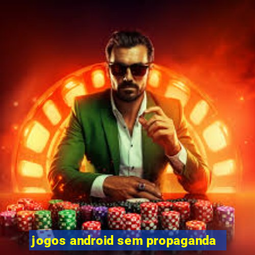 jogos android sem propaganda